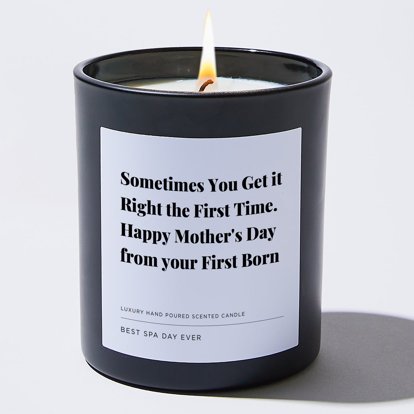 Gift for Mom - Sometimes You Get it Right the First Time. Happy Mother's Day from your First Born - Candle