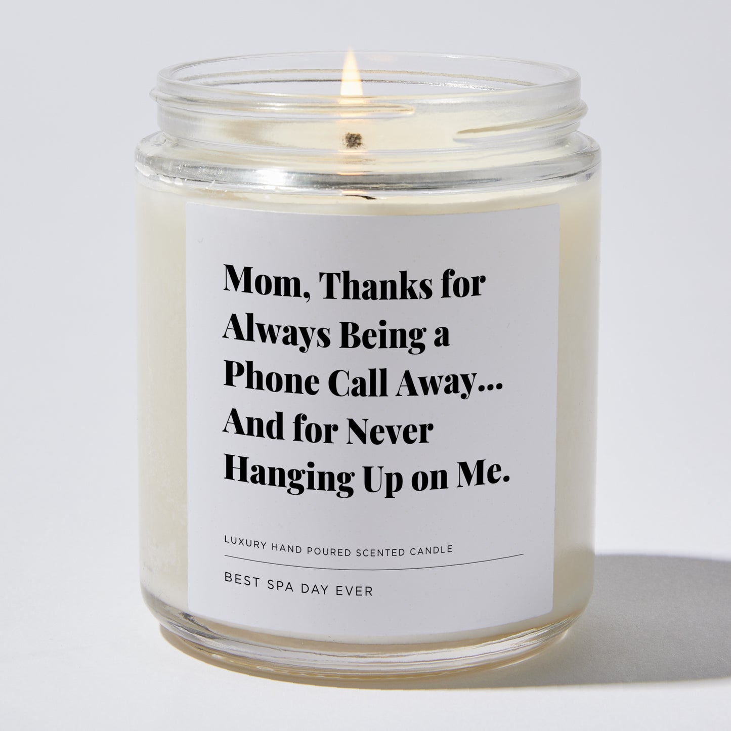 Gift for Mom - Mom, thanks for always being a phone call away... and for never hanging up on me. - Candle