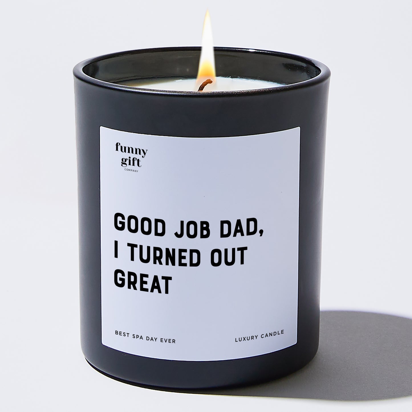 Gift for Father - Good Job Dad, I Turned Out Great - Candle