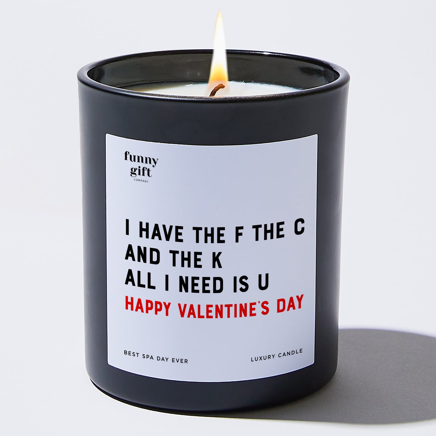 Anniversary Present - I Have the F, the C, and the K. All I Need is U. Happy Valentine's Day - Candle