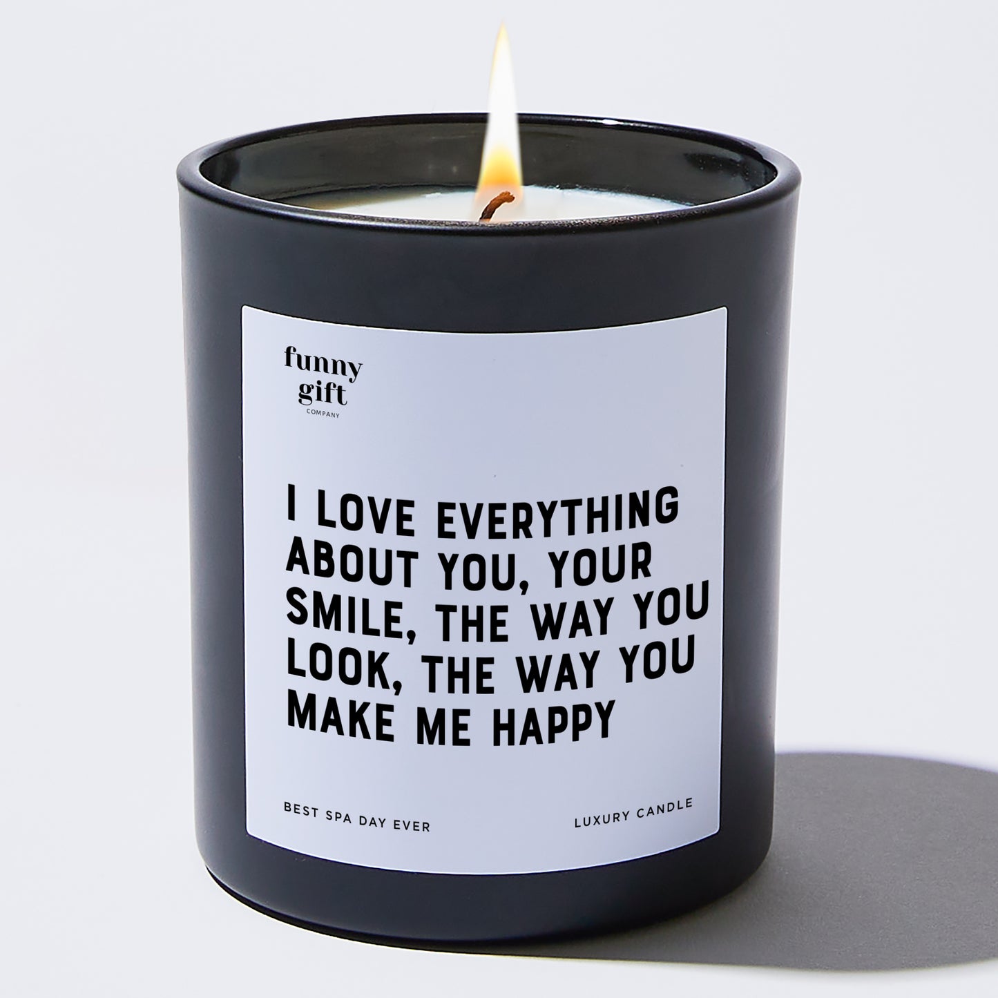 Anniversary Present - I Love Everything About You Your Smile the Way You Look the Way You Make Me Happy - Candle