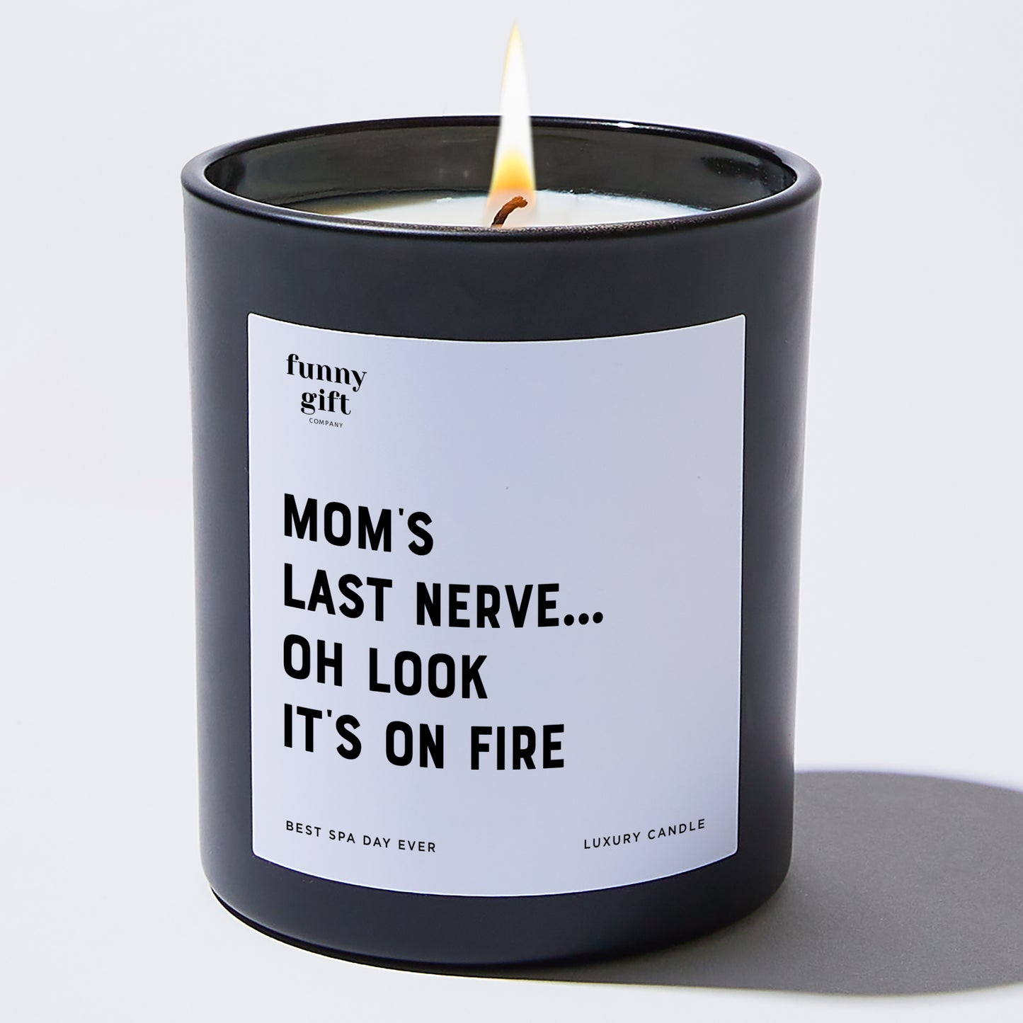 Gift for Mother - Mom's Last Nerve... Oh Look It's On Fire - Candle