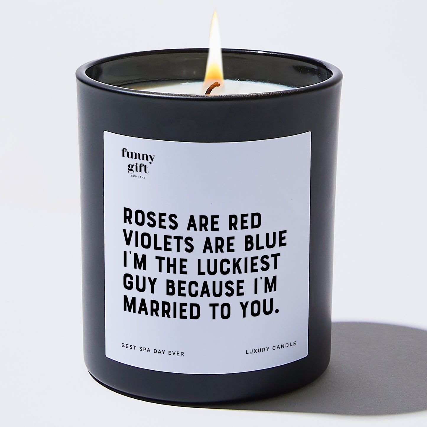 Anniversary Present - Roses Are Red, Violets Are Blue, I'm the Luckiest Guy Because I'm Married to You. - Candle