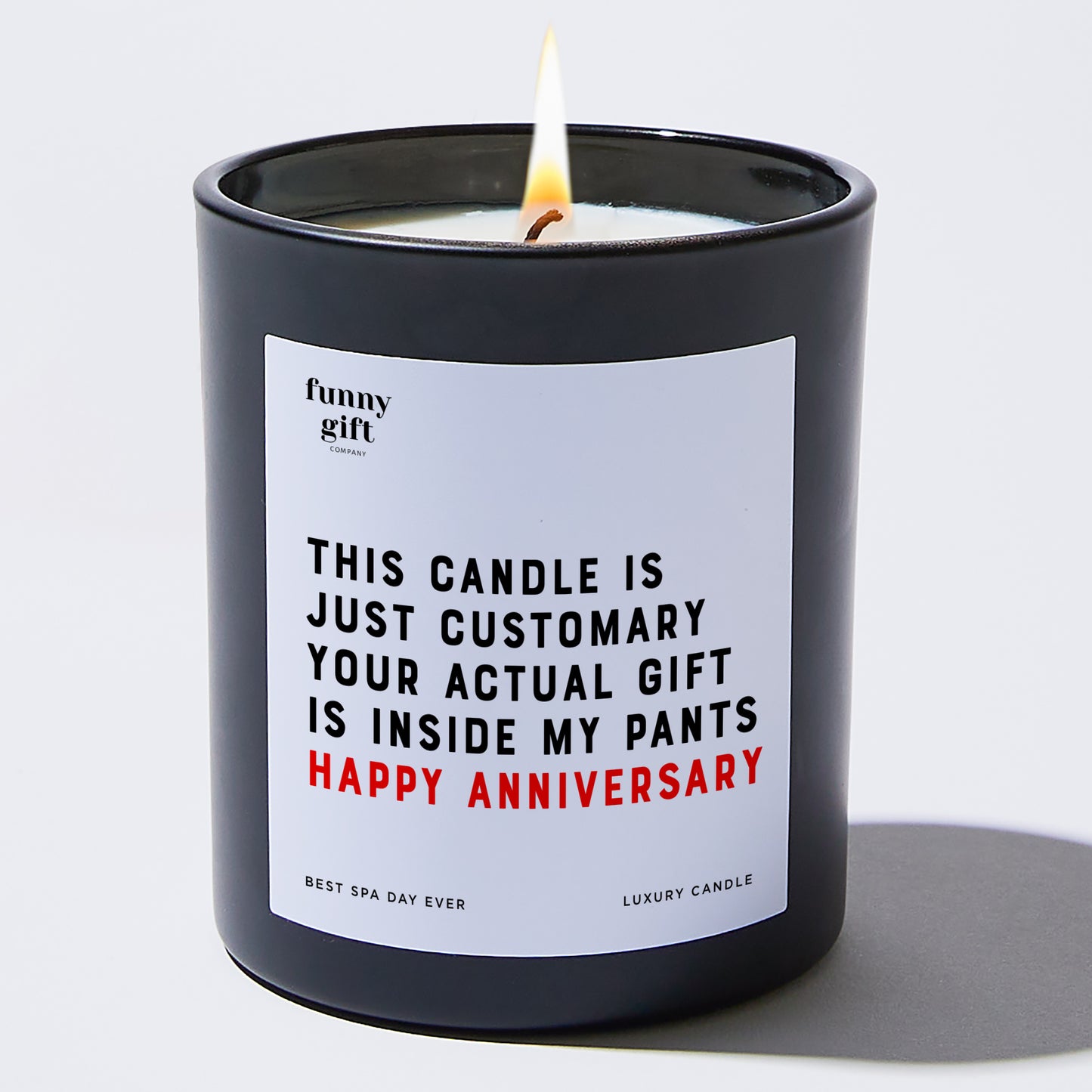 Anniversary Gift - This Candle is Just Customary Your Actual Gift is Inside My Pants Happy Anniversary - Candle