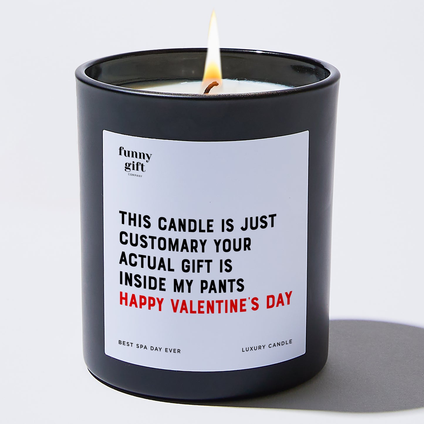 Anniversary Present - This Candle is Just Customary Your Actual Gift is Inside My Pants Happy Valentine’s Day - Candle