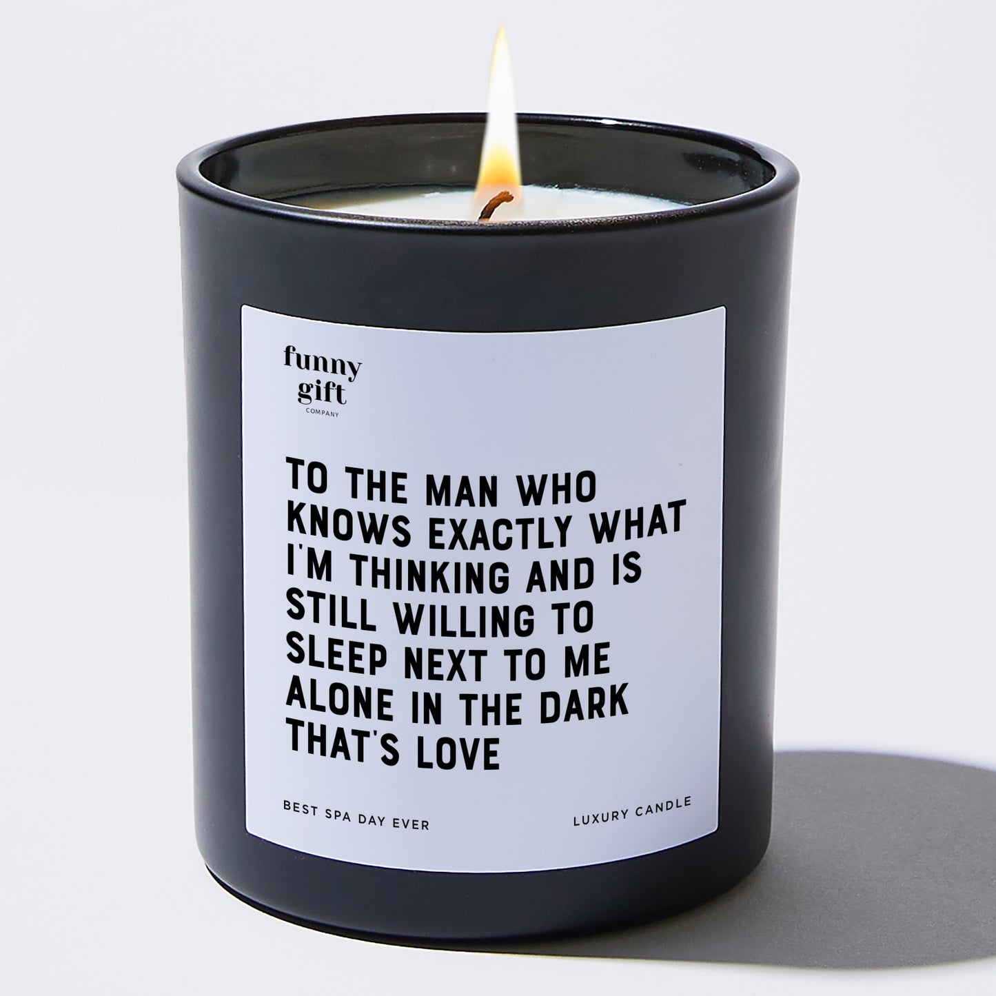 Anniversary Present - To the Man Who Knows Exactly What I'm Thinking and is Still Willing to Sleep Next to Me. Alone. In the Dark. That's Love - Candle