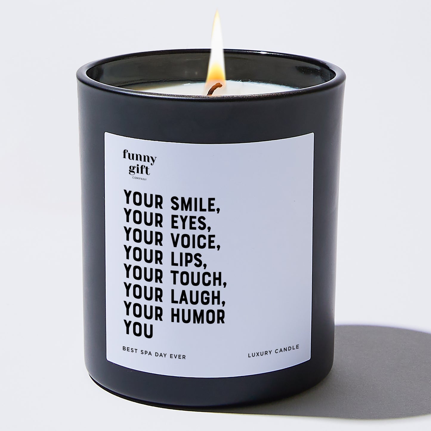 Anniversary Present - Your Smile Your Eyes Your Voice Your Lips Your Touch Your Laugh Your Humor You - Candle