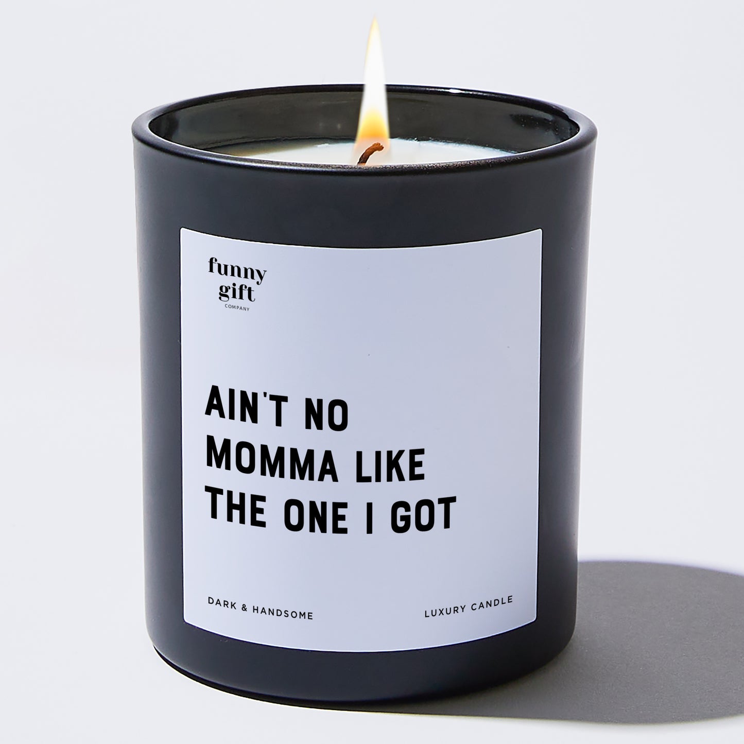 Gift for Mother - Ain't No Momma Like The One I Got - Candle