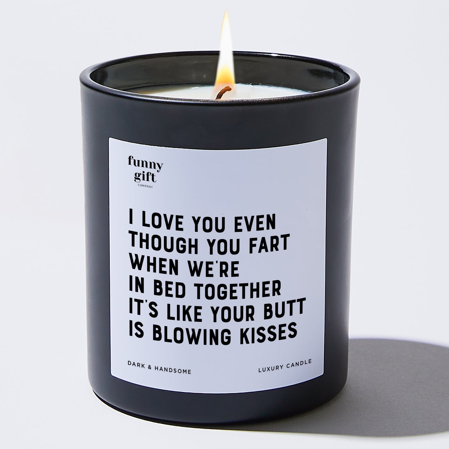 Anniversary Present - I Love You Even Though You Fart When We're in Bed Together. It's Like Your Butt is Blowing Kisses - Candle