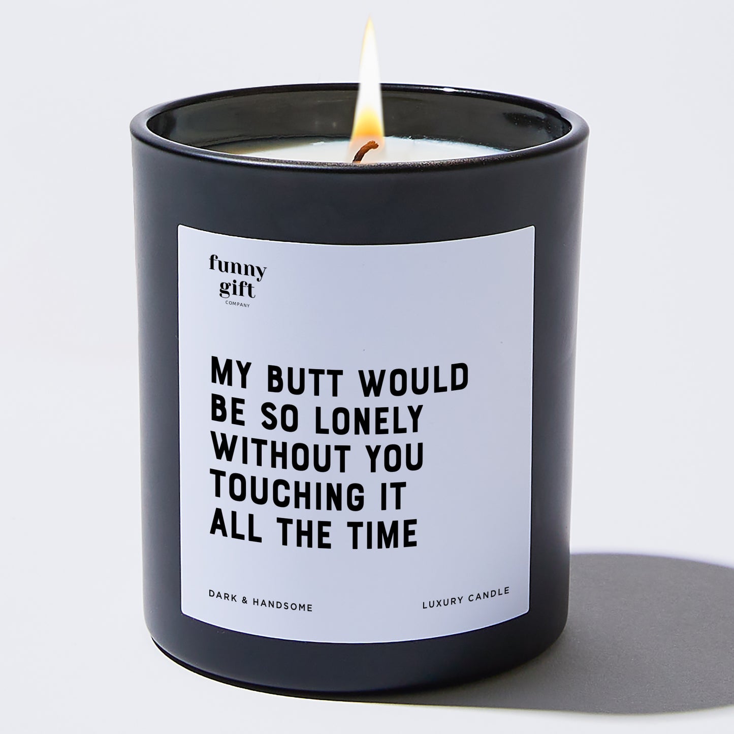 Anniversary Present - My B--t Would Be So Lonely Without You Touching It All the Time - Candle