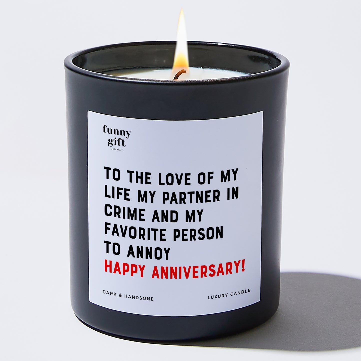 Anniversary Present - To the Love of My Life, My Partner in Crime, and My Favorite Person to Annoy – Happy Anniversary! - Candle