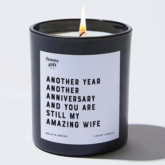 Anniversary Gift Another Year, Another Anniversary, and You Are Still My Amazing Wife - Funny Gift Company