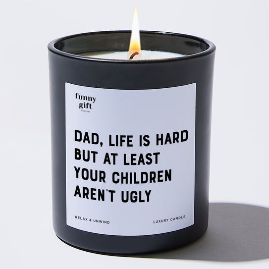 Gift for Father Dad Life Is Hard But At Least Your Children Aren't Ugly - Funny Gift Company