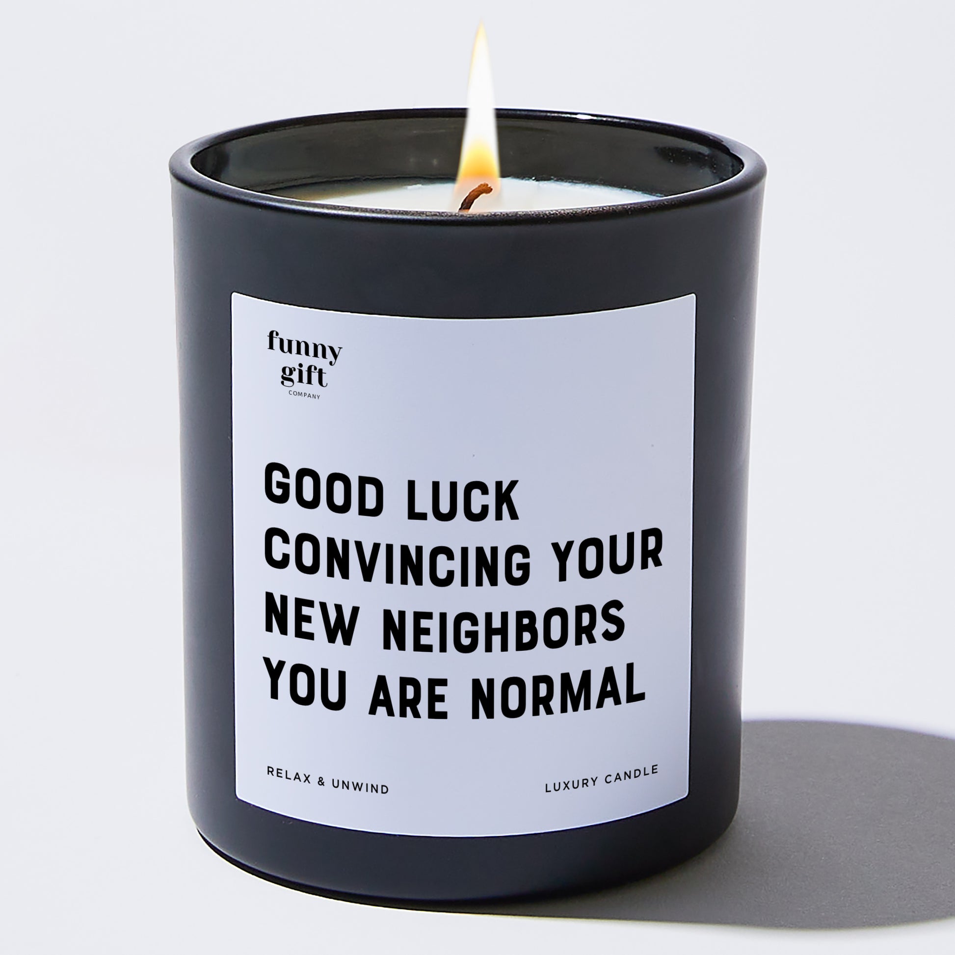 Unique Housewarming Gift Good Luck Convincing Your New Neighbors You Are Normal - Funny Gift Company