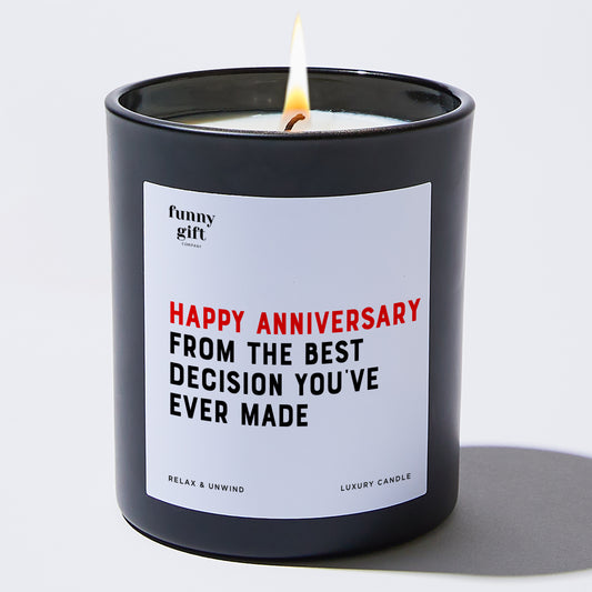 Anniversary Happy Anniversary from the Best Decision You've Ever Made - Funny Gift Company