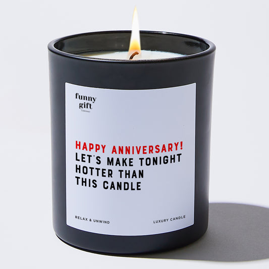 Anniversary Gift Happy Anniversary! Let's Make Tonight Hotter Than This Candle - Funny Gift Company