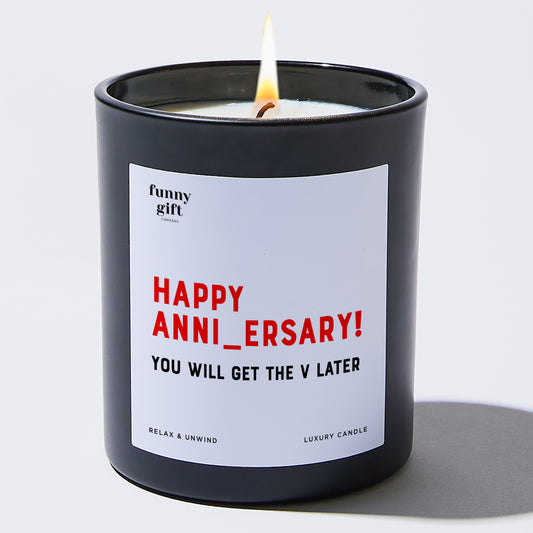 Anniversary Happy Anni_versary! You Will Get the V Later - Funny Gift Company