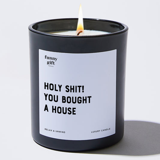 Unique Housewarming Gift Holy Shit! You Bought A House - Funny Gift Company