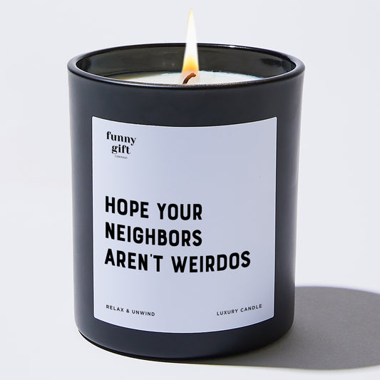 Unique Housewarming Gift Hope Your Neighbors Aren't Weirdos - Funny Gift Company