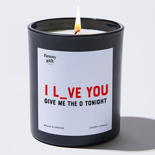 Anniversary I Love You, Give Me the O Tonight - Funny Gift Company