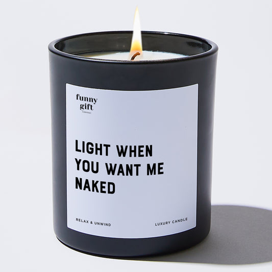 Anniversary Present Light When You Want Me Naked - Funny Gift Company