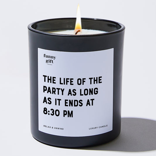 Happy Birthday Gift The Life Of The Party As Long As It Ends At 8:30 Pm - Funny Gift Company