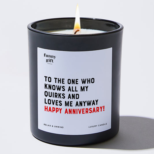 Anniversary To the One Who Knows All My Quirks and Loves Me Anyway – Happy Anniversary! - Funny Gift Company