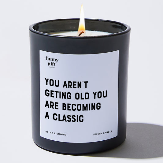 Birthday Candle You Aren't Geting Old You Are Becoming A Classic - Funny Gift Company