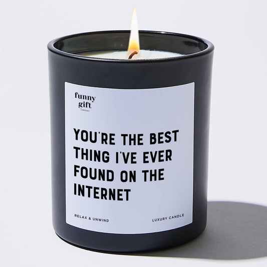 Anniversary Present You're The Best Thing I've Ever Found On The Internet - Funny Gift Company