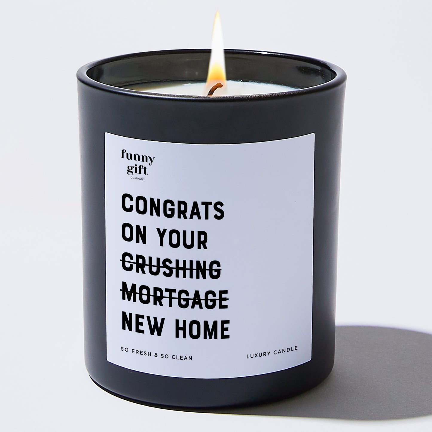 Unique Housewarming Gift - Congrats On Your Crushing Mortgage New Home - Candle