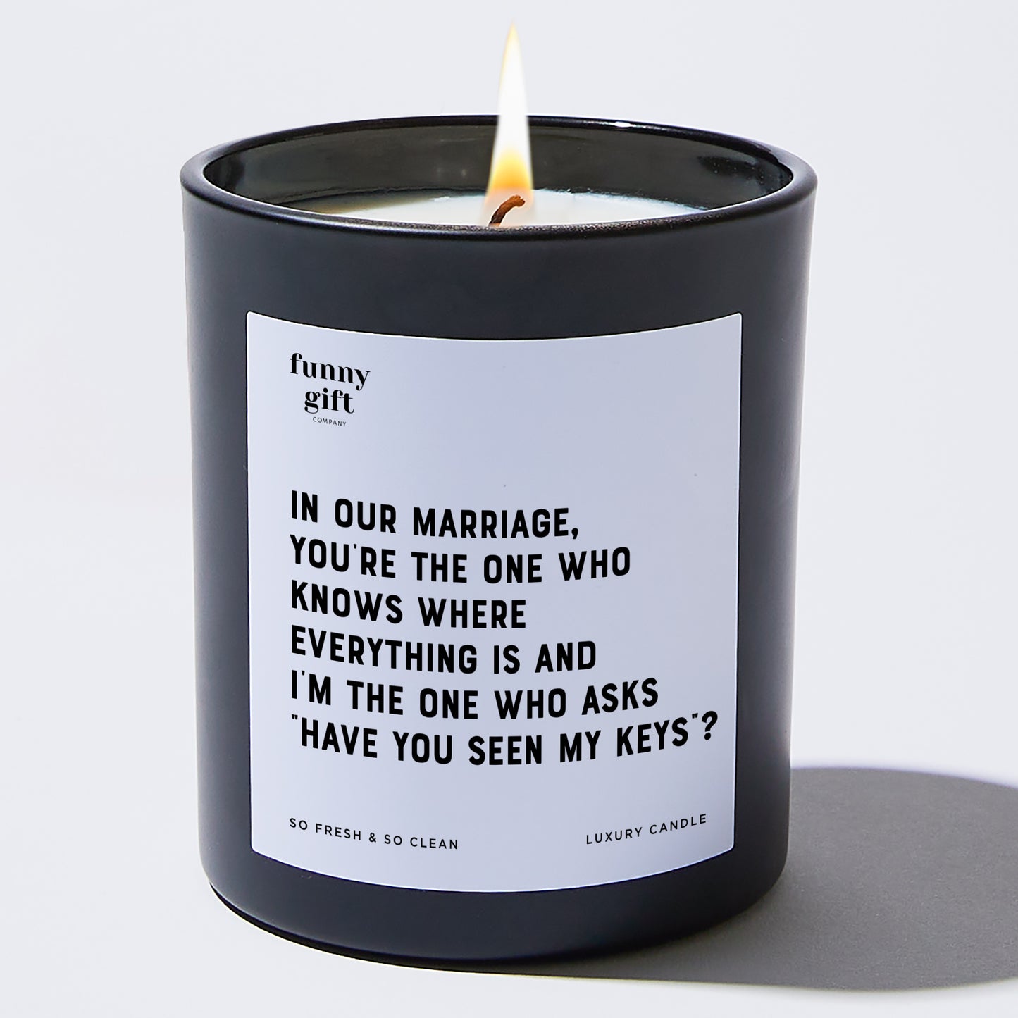 Anniversary Present - In Our Marriage, You're the One Who Knows Where Everything is, and I'm the One Who Asks, 'Have You Seen My Keys? - Candle