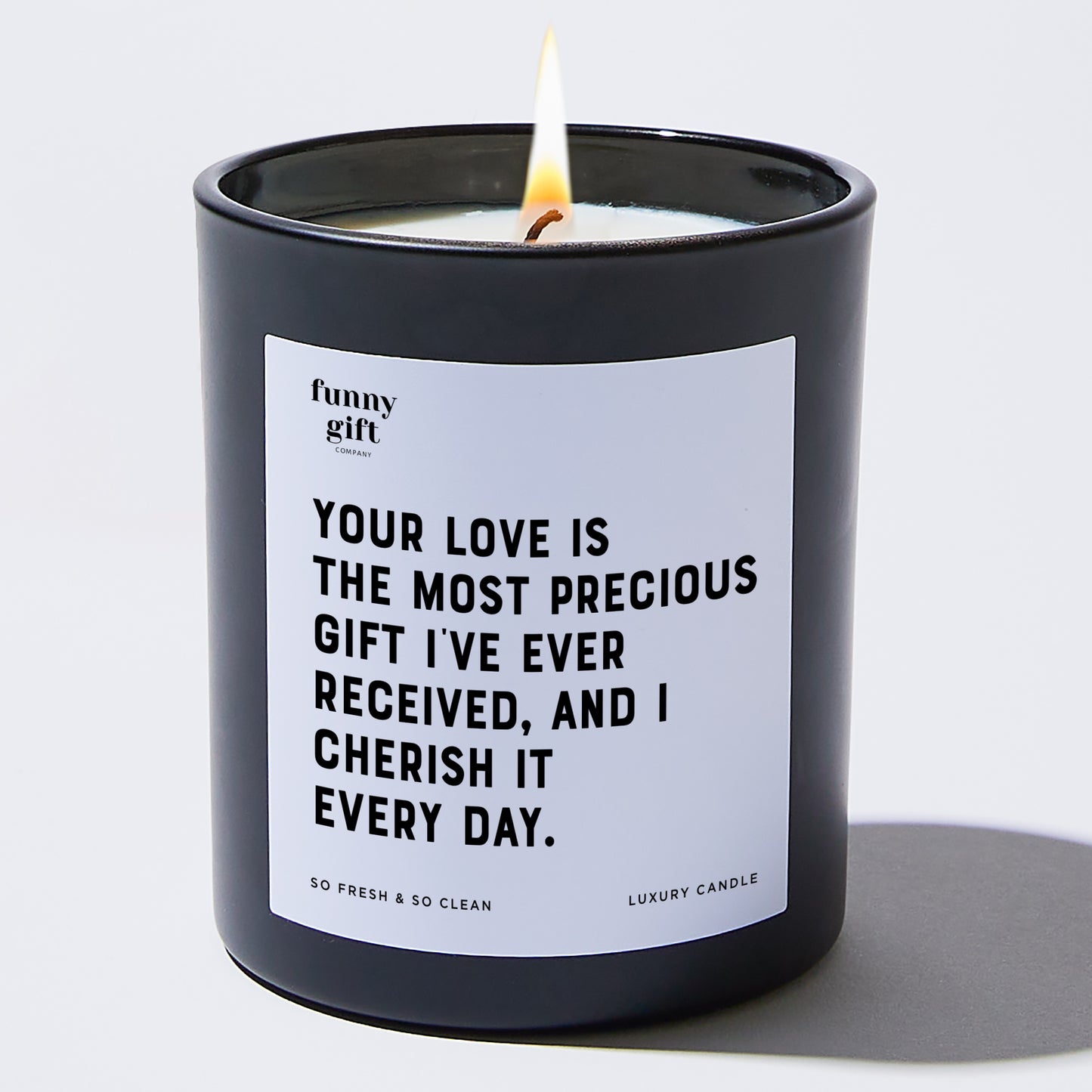 Anniversary Present - Your Love is the Most Precious Gift I've Ever Received, and I Cherish It Every Day. - Candle