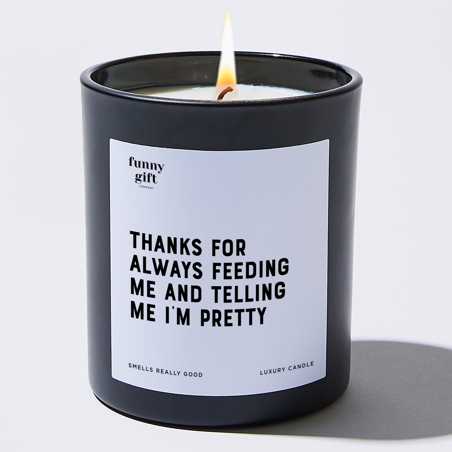 Anniversary Present - Thanks for Always Feeding Me and Telling Me I'm Pretty - Candle