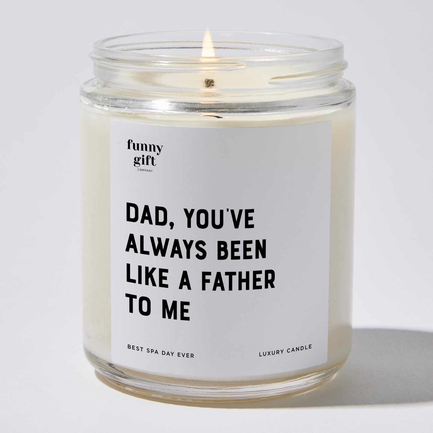 Gift for Father - Dad You've Always Been Like A Father To Me - Candle