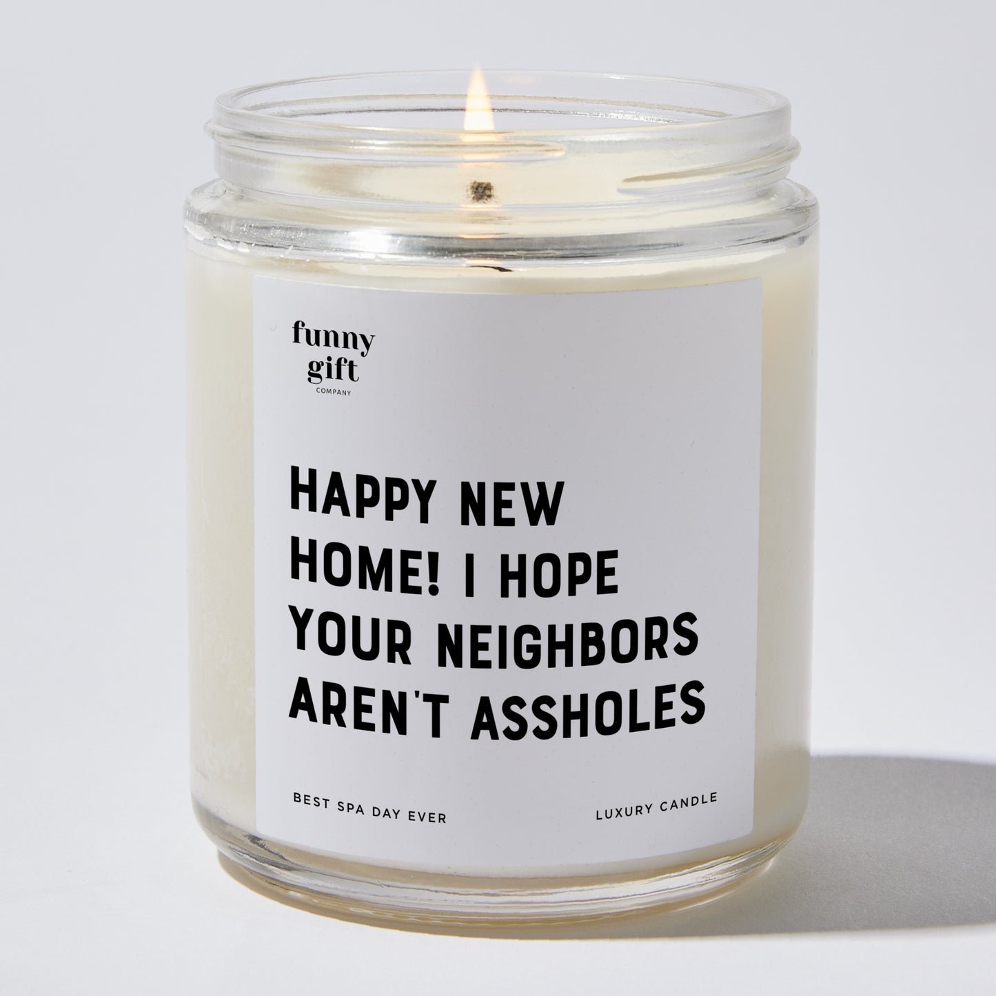 Unique Housewarming Gift - Happy New Home! I Hope Your Neighbors Aren't Assholes - Candle