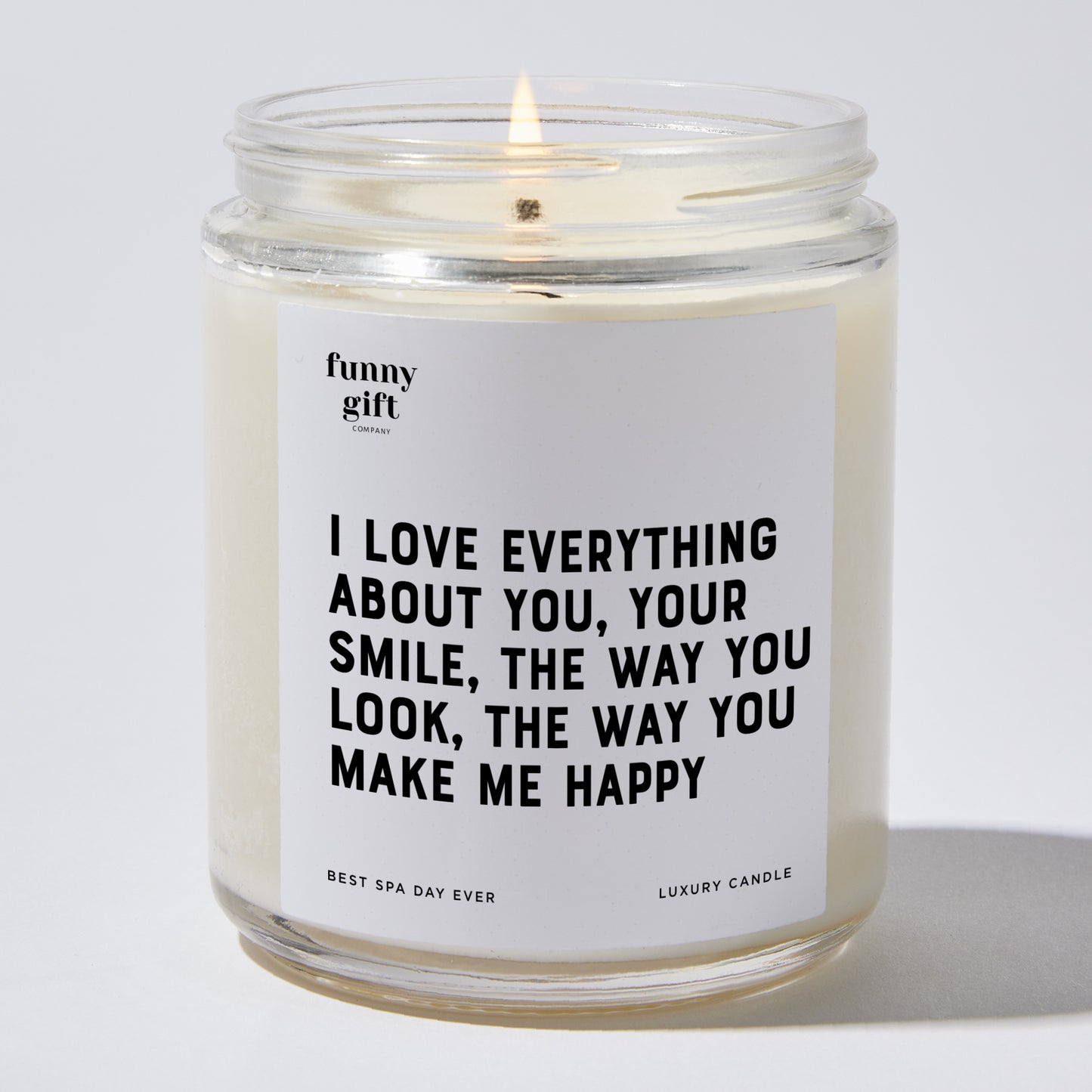 Anniversary Present - I Love Everything About You Your Smile the Way You Look the Way You Make Me Happy - Candle