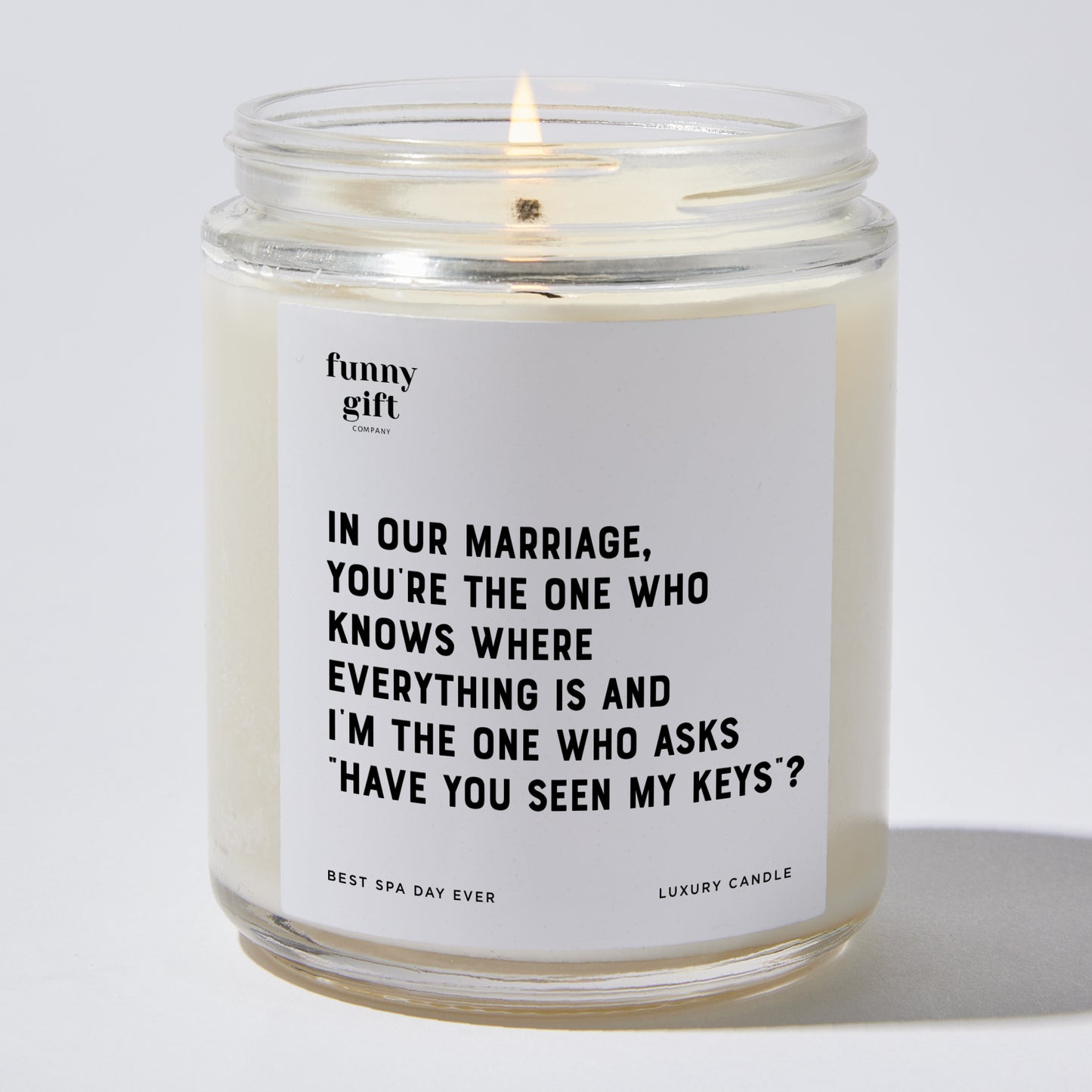 Anniversary Present - In Our Marriage, You're the One Who Knows Where Everything is, and I'm the One Who Asks, 'Have You Seen My Keys? - Candle