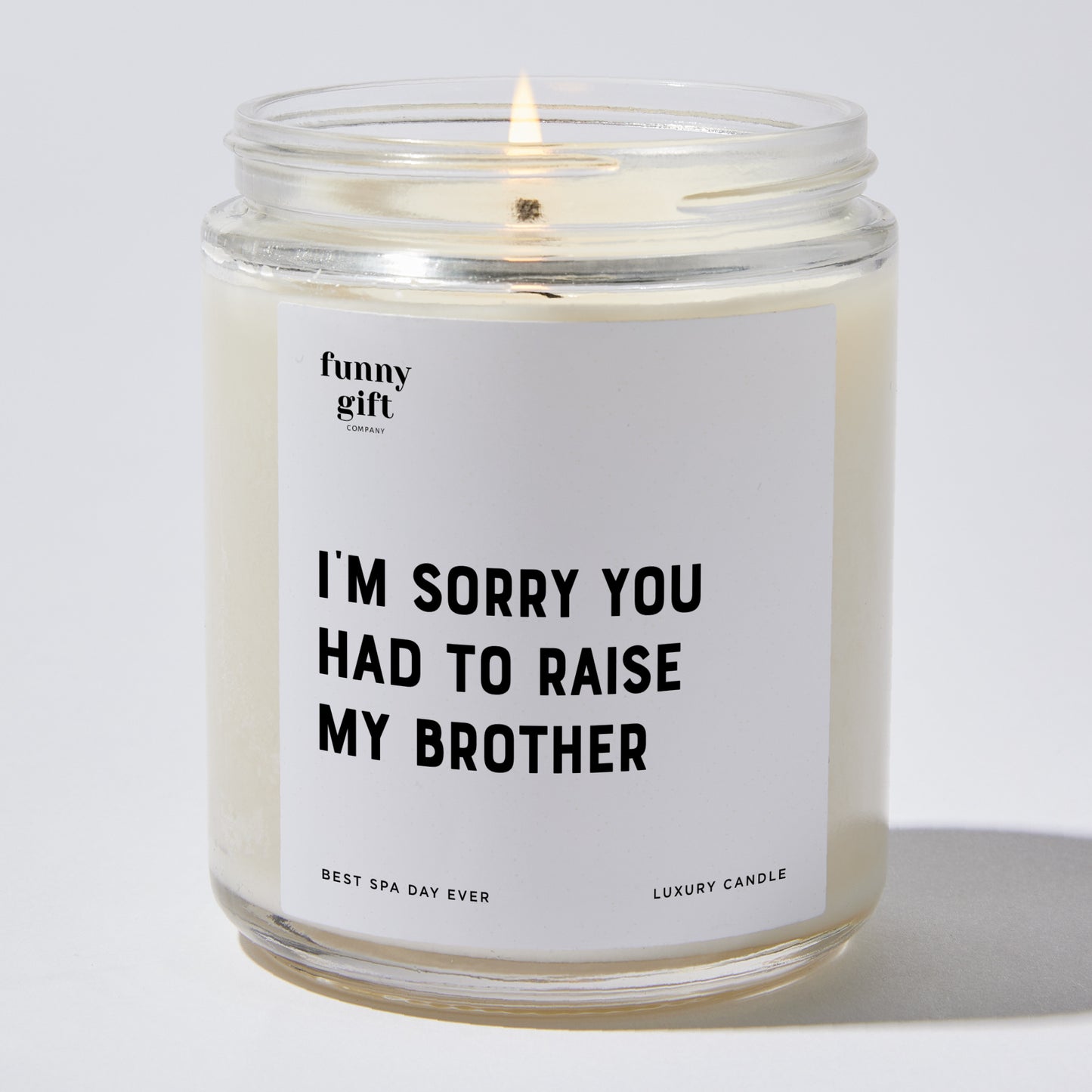 Gift for Mother - I'm Sorry You Had To Raise My Brother - Candle