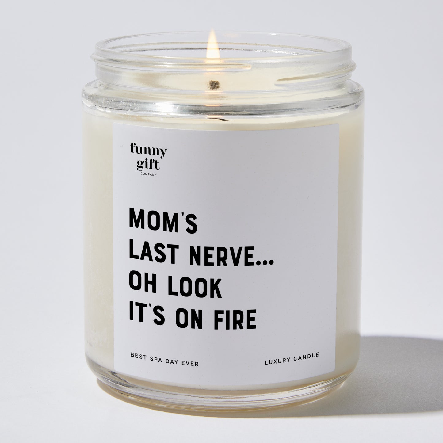 Gift for Mother - Mom's Last Nerve... Oh Look It's On Fire - Candle