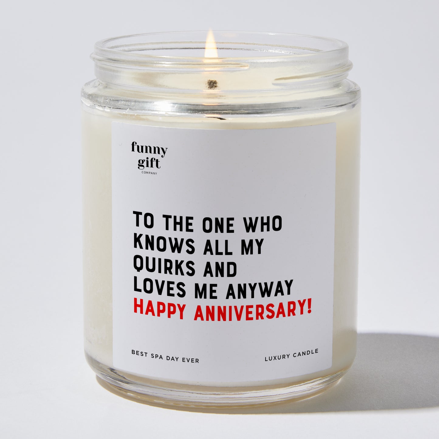 Anniversary Present - To the One Who Knows All My Quirks and Loves Me Anyway – Happy Anniversary! - Candle