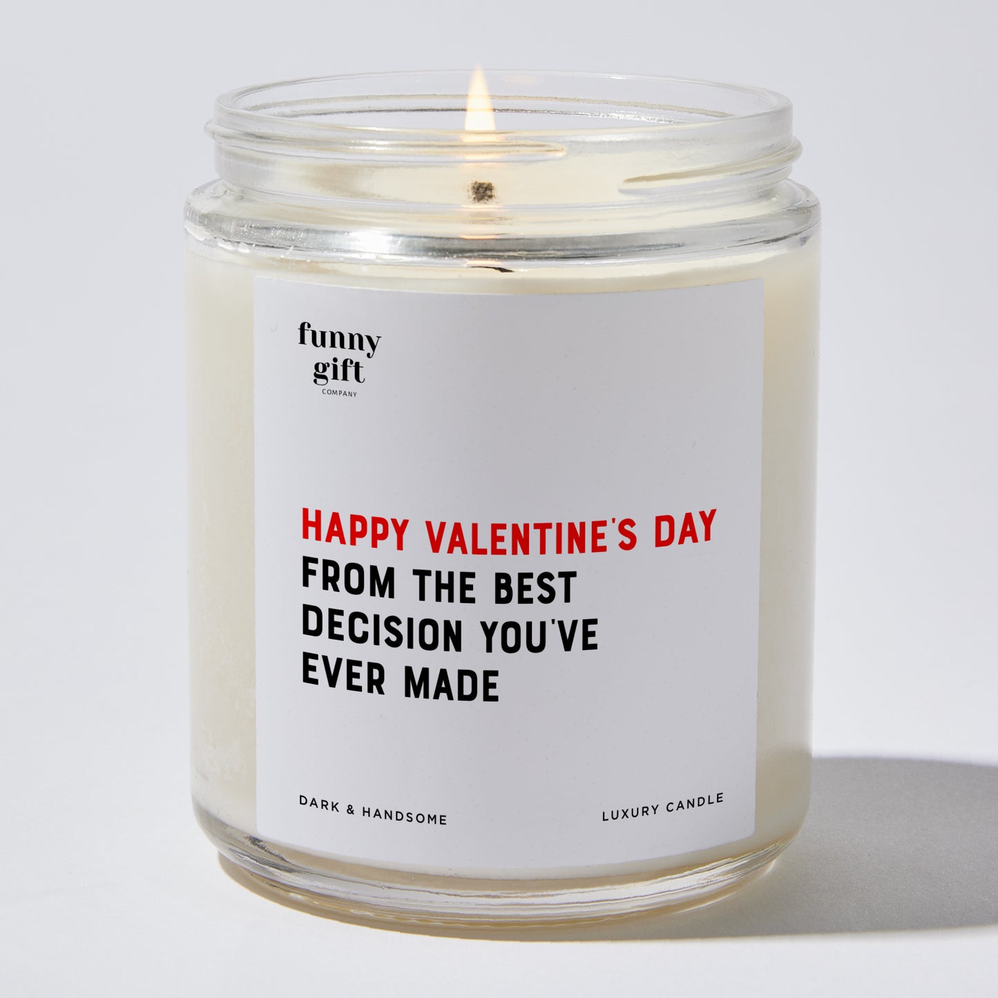 Anniversary Present - Happy Valentine's Day From the Best Decision You've Ever Made - Candle