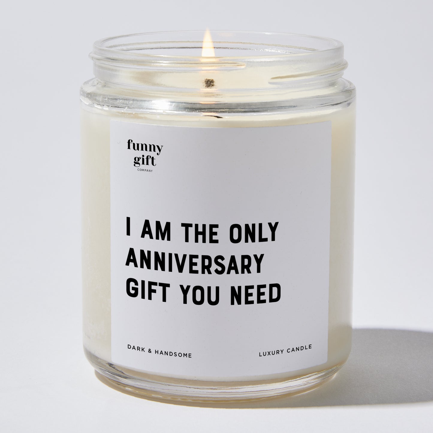 Anniversary Present - I Am The Only Anniversary Present You Need - Candle