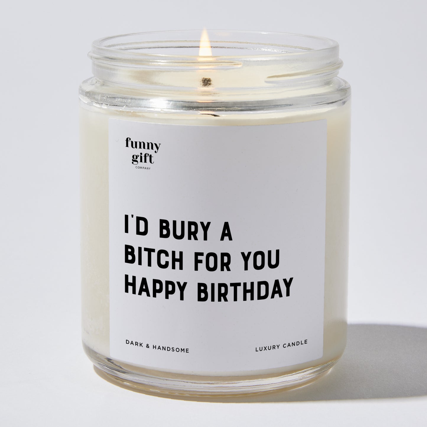 Happy Birthday Gift - I'd Bury A B---h For You | Happy Birthday - Candle