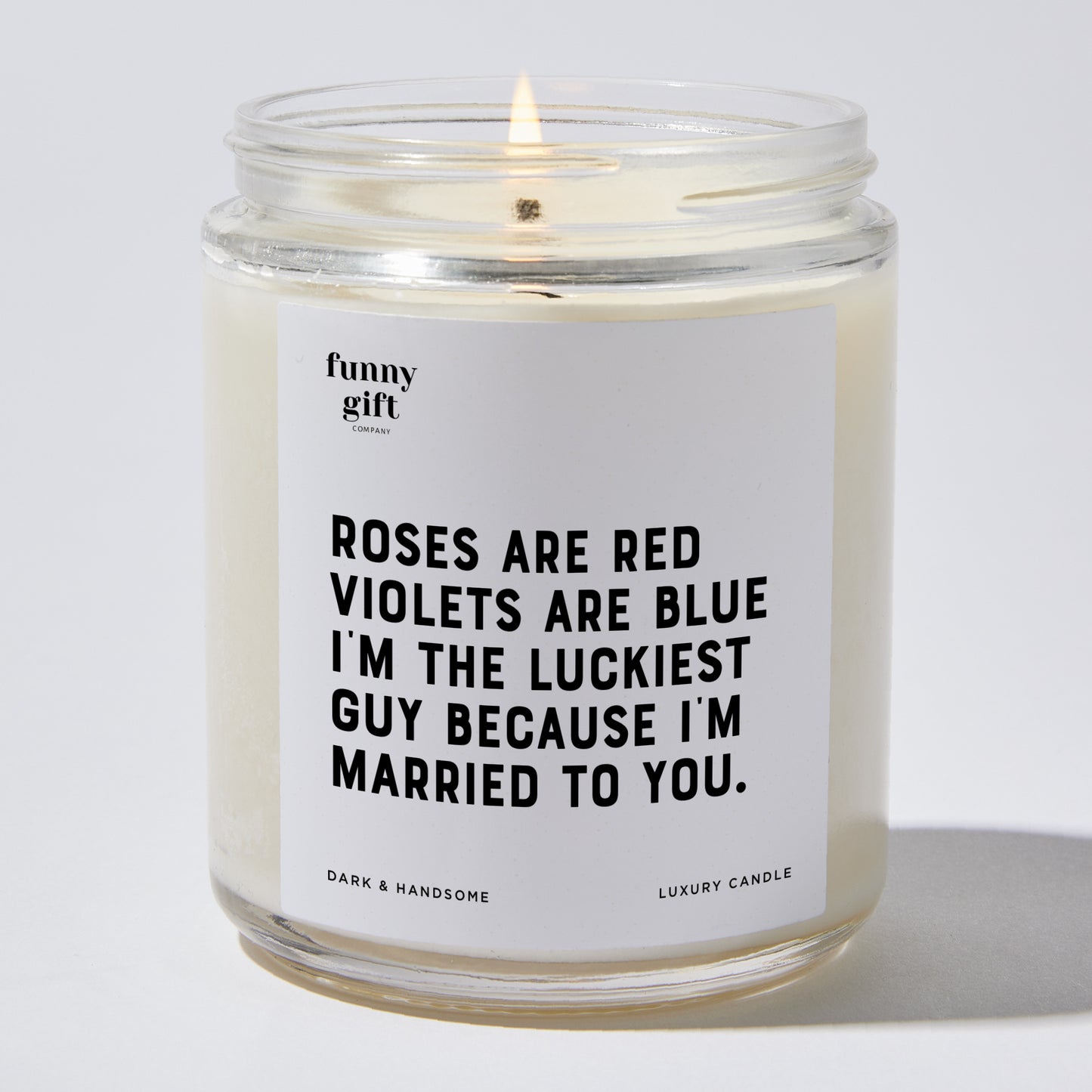 Anniversary Present - Roses Are Red, Violets Are Blue, I'm the Luckiest Guy Because I'm Married to You. - Candle