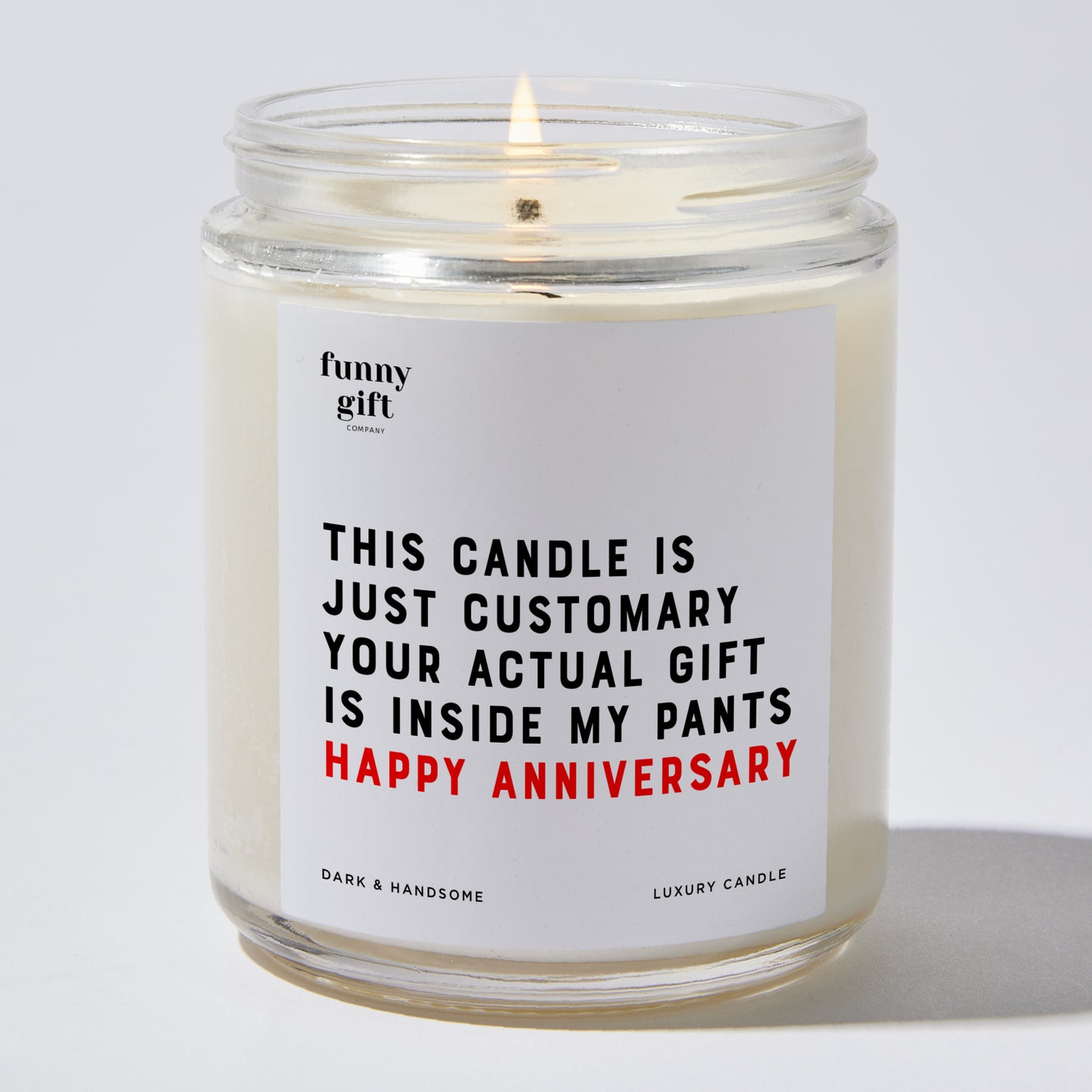 Anniversary Gift - This Candle is Just Customary Your Actual Gift is Inside My Pants Happy Anniversary - Candle