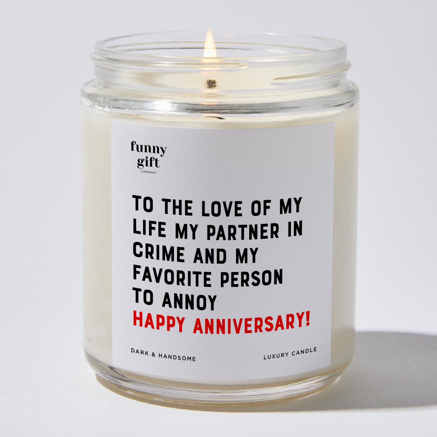 Anniversary Present - To the Love of My Life, My Partner in Crime, and My Favorite Person to Annoy – Happy Anniversary! - Candle