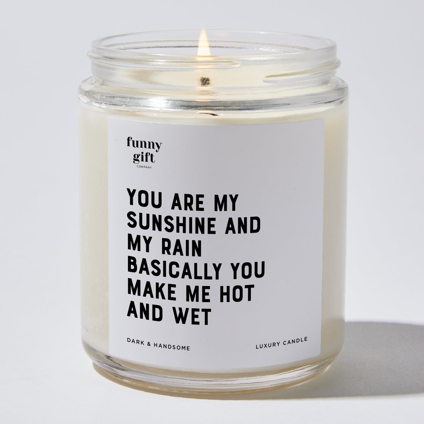 Anniversary Present - You Are My Sunshine and My Rain. Basically, You Make Me Hot and Wet - Candle