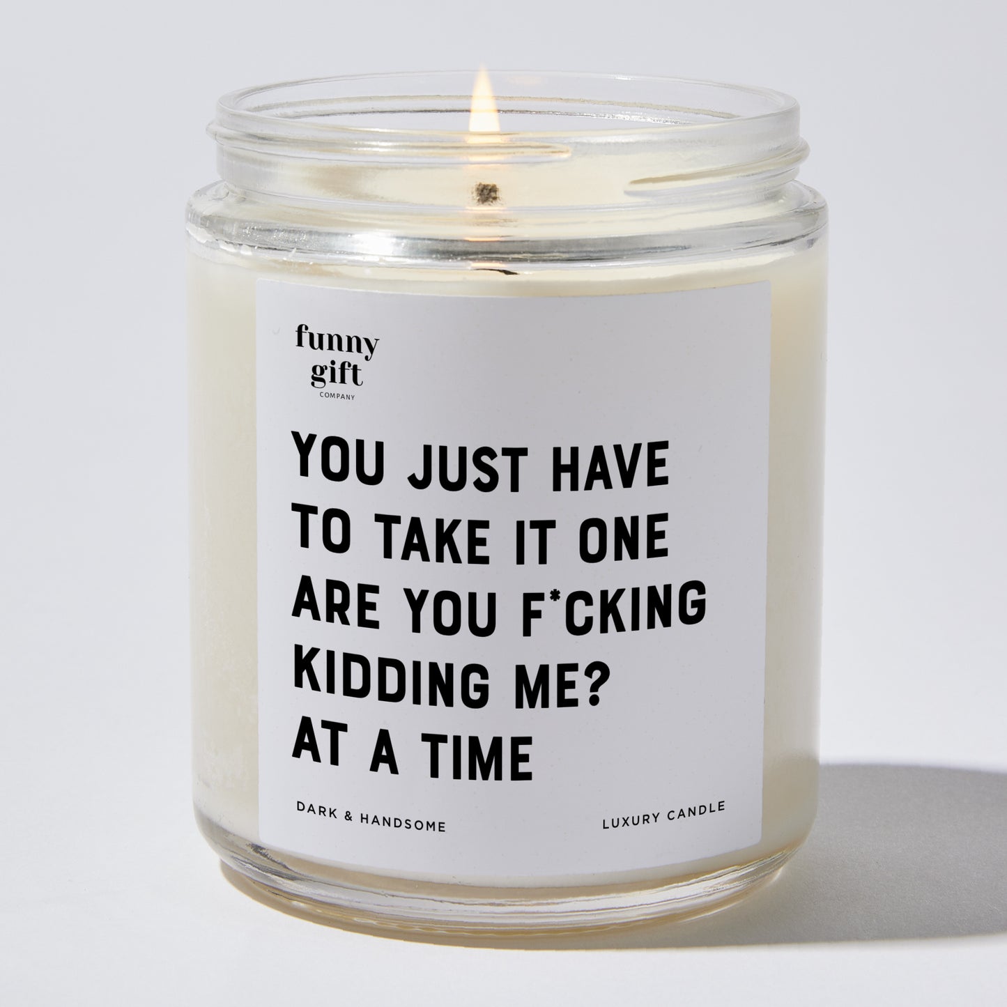 Funny Candles - You Just Have To Take It One Are You F*cking Kidding Me? at a time - Candle