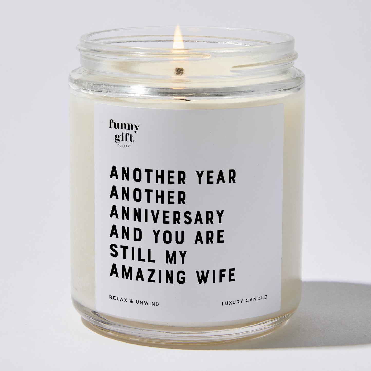 Anniversary Gift - Another Year, Another Anniversary, and You Are Still My Amazing Wife - Candle