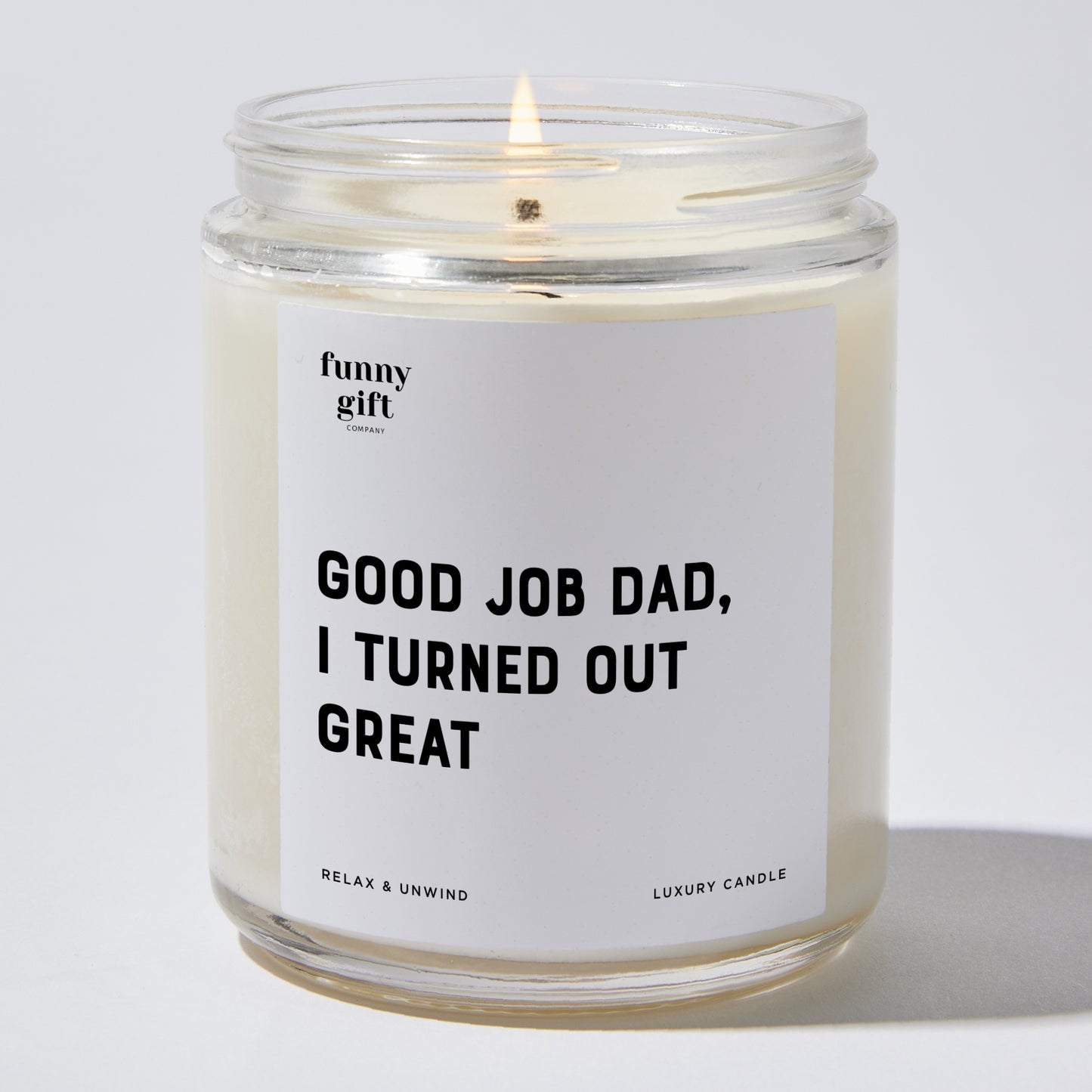 Gift for Father - Good Job Dad, I Turned Out Great - Candle